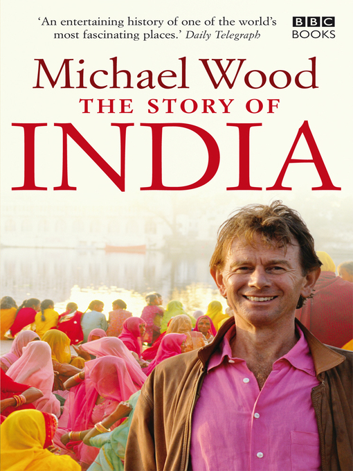 Title details for The Story of India by Michael Wood - Available